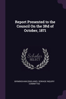 Report Presented to the Council On the 3Rd of October, 1871