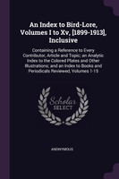 An Index to Bird-Lore, Volumes I to Xv, [1899-1913], Inclusive
