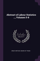 Abstract of Labour Statistics ..., Volumes 5-8