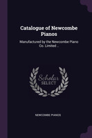 Catalogue of Newcombe Pianos