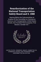 Reauthorization of the National Transportation Safety Board and S. 1588