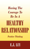 Having The Courage To Be In A Healthy Relationship