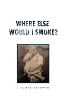Where Else Would I Smoke?