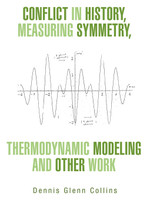 Conflict in History, Measuring Symmetry, Thermodynamic Modeling and Other Work