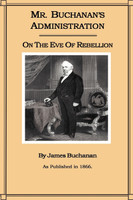Mr. Buchanan's Administration on the Eve of the Rebellion