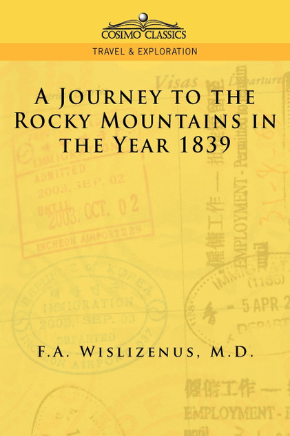 A Journey to the Rocky Mountains in the Year 1839 A Journey to the Rocky Mountains in the Year 1839