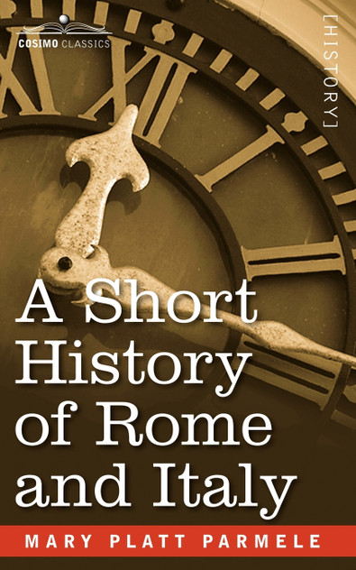 A Short History of Rome and Italy A Short History of Rome and Italy