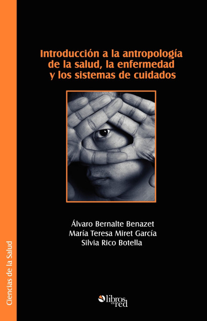 Introduccion a la Antropologia de La Salud, La Enfermedad y Los Sistemas de Cuidados Introduccion a la Antropologia de La Salud, La Enfermedad y Los Sistemas de Cuidados