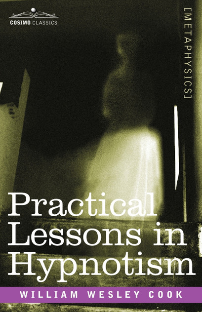 Practical Lessons in Hypnotism Practical Lessons in Hypnotism
