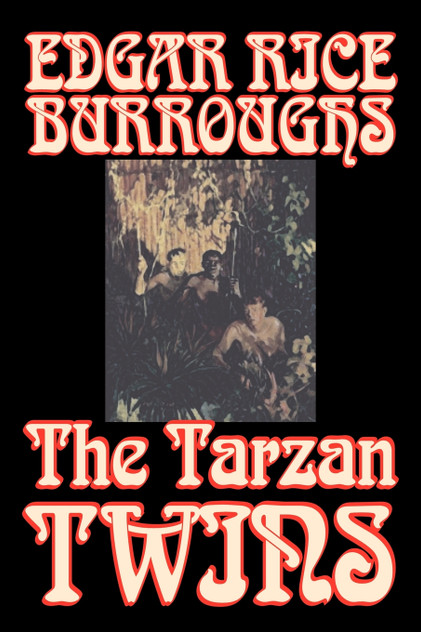 The Tarzan Twins by Edgar Rice Burroughs, Fiction, Action & Adventure The Tarzan Twins by Edgar Rice Burroughs, Fiction, Action & Adventure
