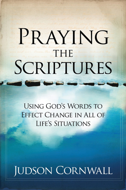 Praying the Scriptures Praying the Scriptures