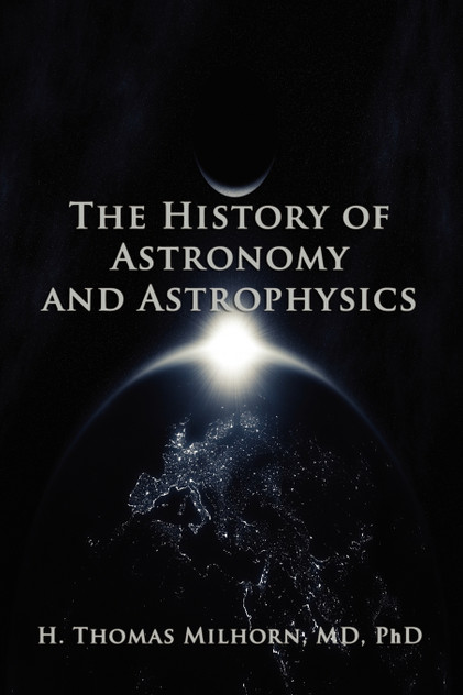 The History of Astronomy and Astrophysics The History of Astronomy and Astrophysics