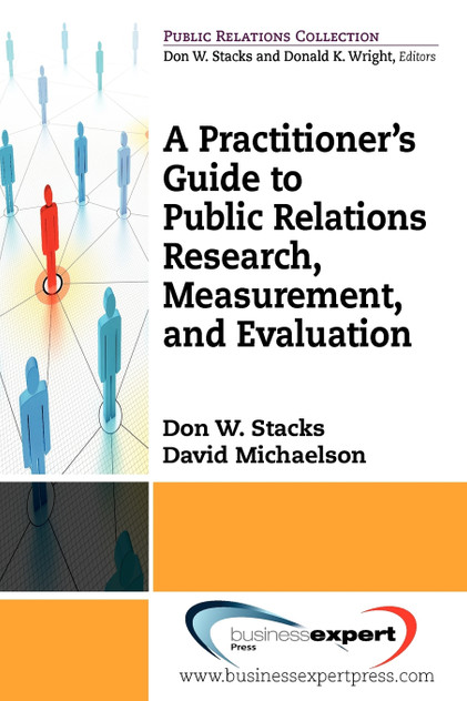 A Practioner's Guide to Public Relations Research, Measurement and Evaluation