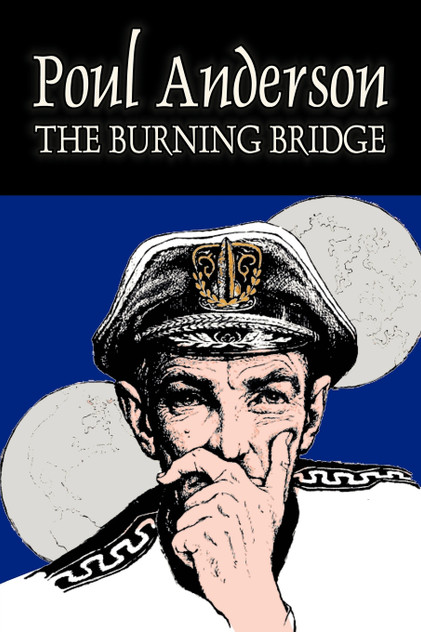 The Burning Bridge by Poul Anderson, Science Fiction, Adventure, Fantasy The Burning Bridge by Poul Anderson, Science Fiction, Adventure, Fantasy
