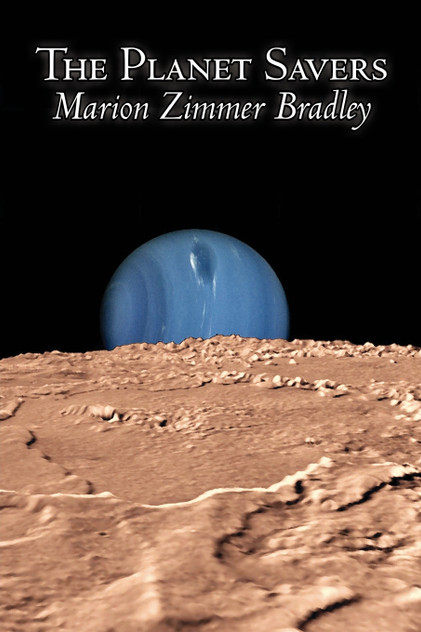 The Planet Savers by Marion Zimmer Bradley, Science Fiction, Adventure The Planet Savers by Marion Zimmer Bradley, Science Fiction, Adventure
