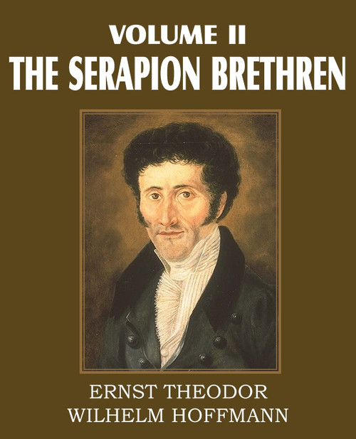 The Serapion Brethren Volume II The Serapion Brethren Volume II