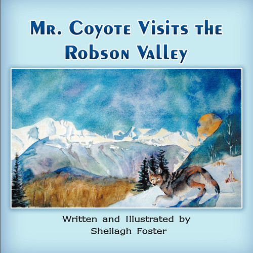 Mr. Coyote Visits the Robson Valley Mr. Coyote Visits the Robson Valley