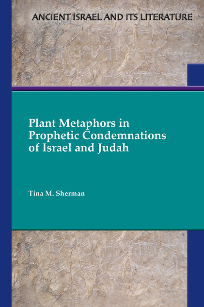 Plant Metaphors in Prophetic Condemnations of Israel and Judah