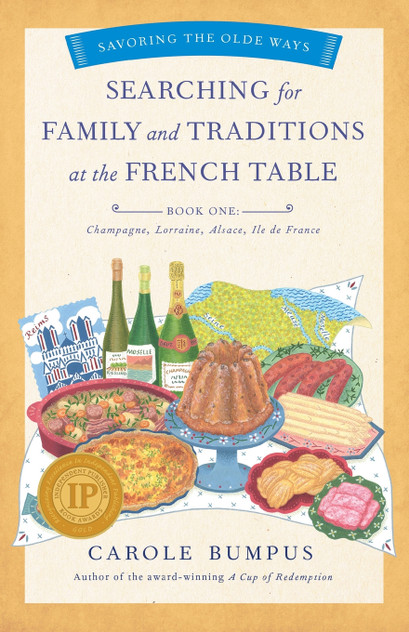 Searching for Family and Traditions at the French Table, Book One (Champagne, Alsace, Lorraine, and Paris regions) Searching for Family and Traditions at the French Table, Book One (Champagne, Alsace, Lorraine, and Paris regions)