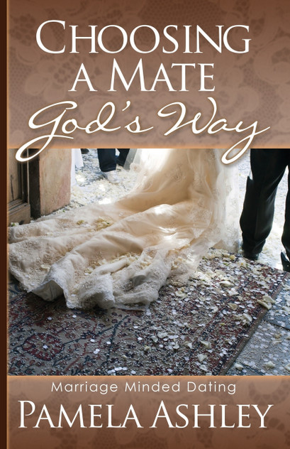 Choosing a Mate God's Way Choosing a Mate God's Way