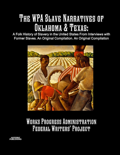 The WPA Slave Narratives of Oklahoma & Texas