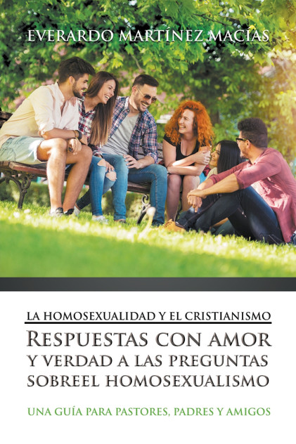 La Homosexualidad y el Cristianismo La Homosexualidad y el Cristianismo