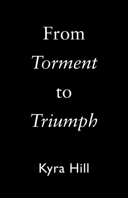From Torment to Triumph From Torment to Triumph