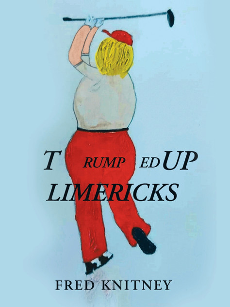 TRUMPed up Limericks TRUMPed up Limericks
