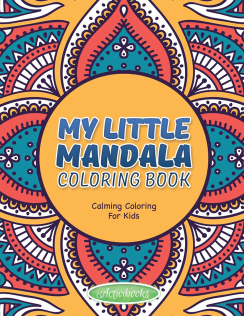 My Little Mandala Coloring Book - Calming Coloring For Kids My Little Mandala Coloring Book - Calming Coloring For Kids