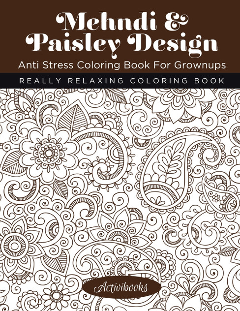 Mehndi & Paisley Design Anti Stress Coloring Book For Grownups Mehndi & Paisley Design Anti Stress Coloring Book For Grownups