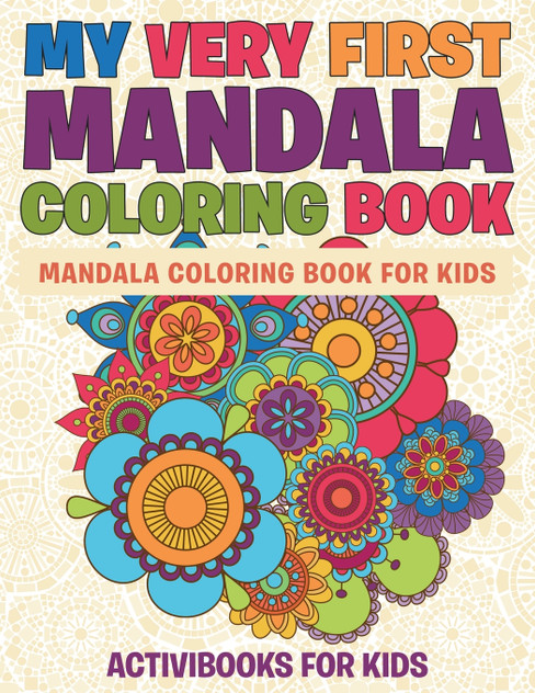 My Very First Mandala Coloring Book My Very First Mandala Coloring Book
