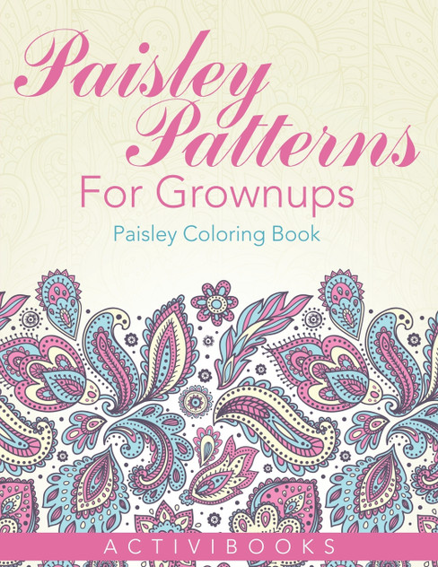 Paisley Patterns For Grownups - Paisley Coloring Book Paisley Patterns For Grownups - Paisley Coloring Book