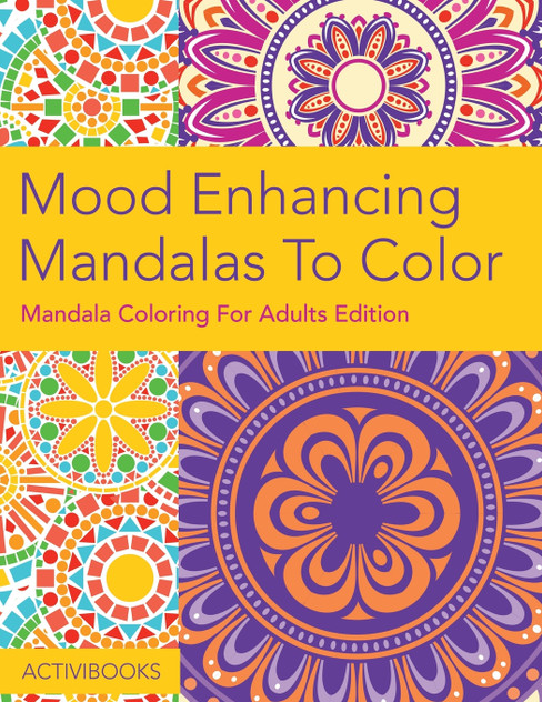 Mood Enhancing Mandalas To Color Mood Enhancing Mandalas To Color