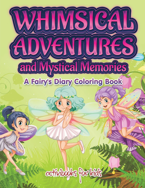 Whimsical Adventures and Mystical Memories Whimsical Adventures and Mystical Memories