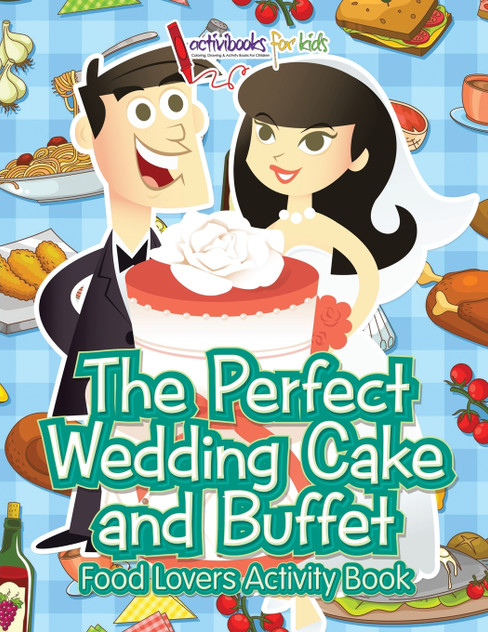 The Perfect Wedding Cake and Buffet The Perfect Wedding Cake and Buffet