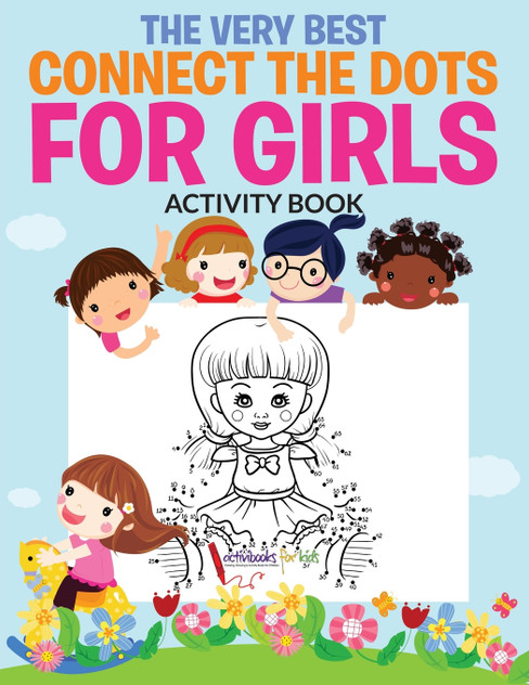 The Very Best Connect the Dots for Girls Activity Book The Very Best Connect the Dots for Girls Activity Book