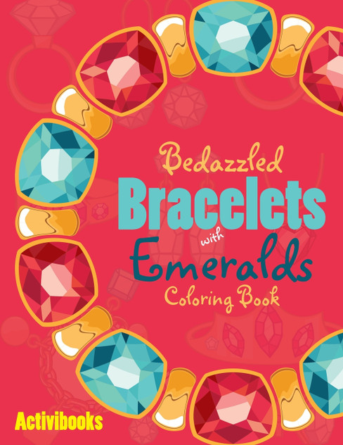 Bedazzled Bracelets with Emeralds Coloring Book Bedazzled Bracelets with Emeralds Coloring Book