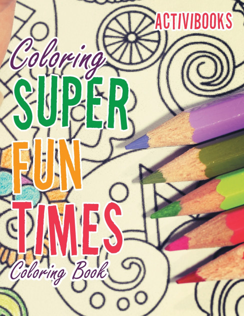 Coloring Super Fun Times Coloring Book Coloring Super Fun Times Coloring Book