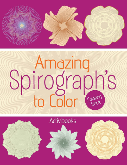 Amazing Spirograph's to Color Coloring Book Amazing Spirograph's to Color Coloring Book