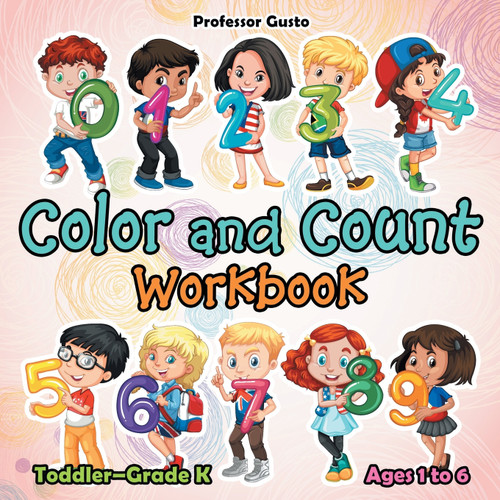 Color and Count Workbook | Toddler-Grade K - Ages 1 to 6 Color and Count Workbook | Toddler-Grade K - Ages 1 to 6