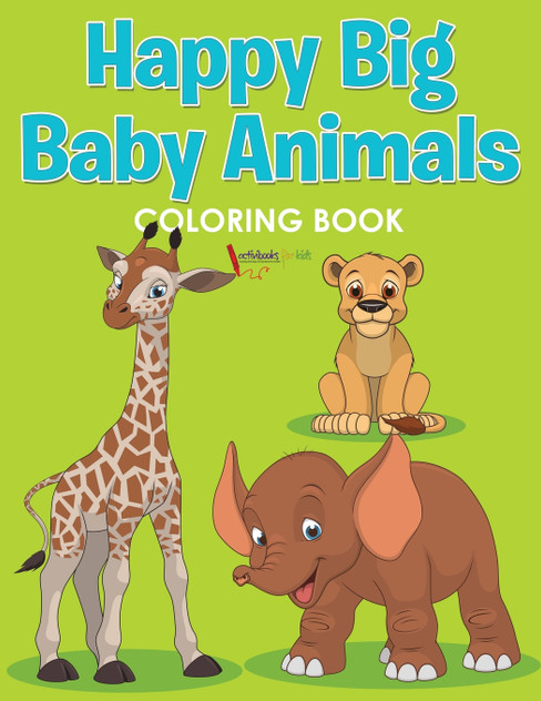 Happy Big Baby Animals Coloring Book Happy Big Baby Animals Coloring Book