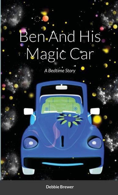 Ben And His Magic Car, A Bedtime Story Ben And His Magic Car, A Bedtime Story