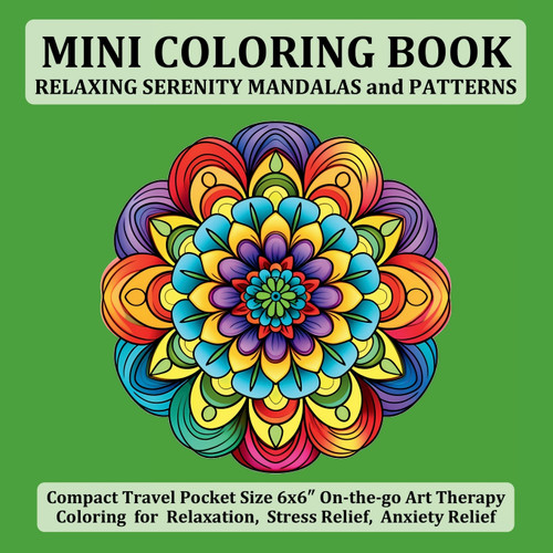 Mini Coloring Book Relaxing Serenity Mandalas and Patterns Mini Coloring Book Relaxing Serenity Mandalas and Patterns