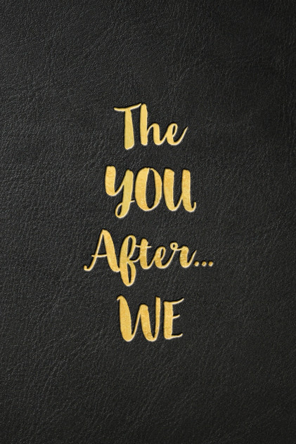 The YOU After...WE