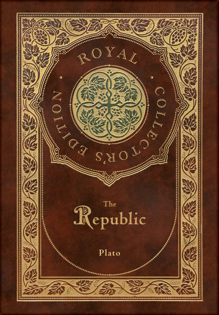 The Republic (Royal Collector's Edition) (Case Laminate Hardcover with Jacket) The Republic (Royal Collector's Edition) (Case Laminate Hardcover with Jacket)