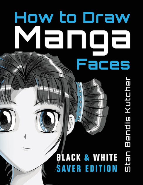 How to Draw Manga Faces (Black & White Saver Edition) How to Draw Manga Faces (Black & White Saver Edition)