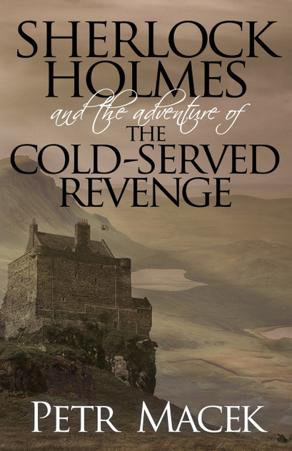 Sherlock Holmes and the Adventure of the Cold-Served Revenge Sherlock Holmes and the Adventure of the Cold-Served Revenge