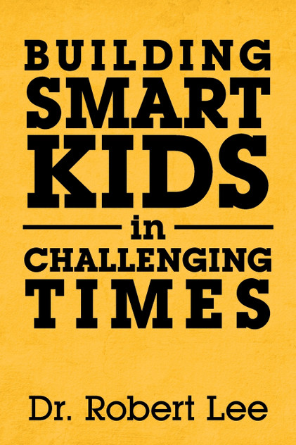 Building Smart Kids in Challenging Times Building Smart Kids in Challenging Times