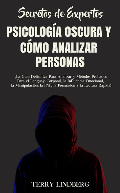 Secretos de Expertos - Psicología Oscura y Cómo Analizar Personas Secretos de Expertos - Psicología Oscura y Cómo Analizar Personas