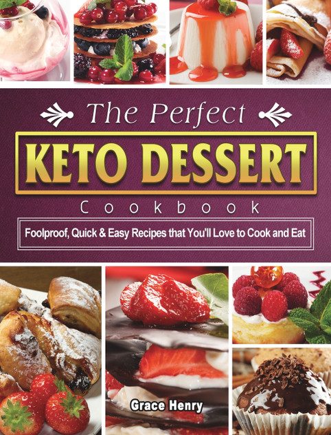 The Perfect Keto Dessert Cookbook